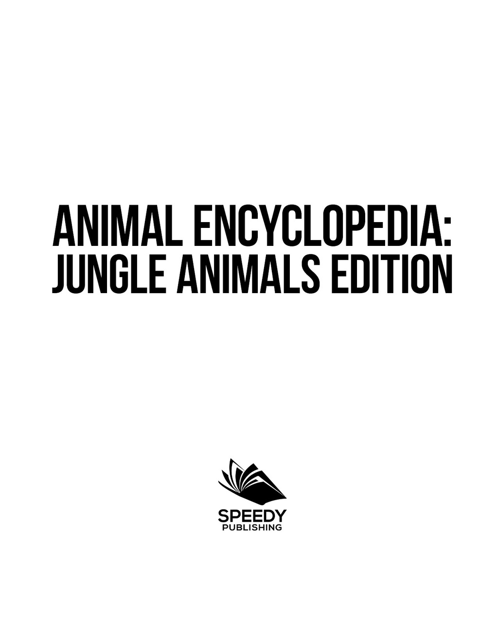 ANIMAL ENCYCLOPEDIA: Jungle Animals Edition Wildlife Books for Kids - (PDF/EPUB Version)