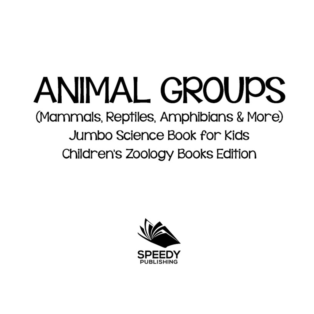 Animal Groups (Mammals, Reptiles, Amphibians & More): Jumbo Science Book for Kids | Children's Zoology Books Edition - (PDF/EPUB Version)