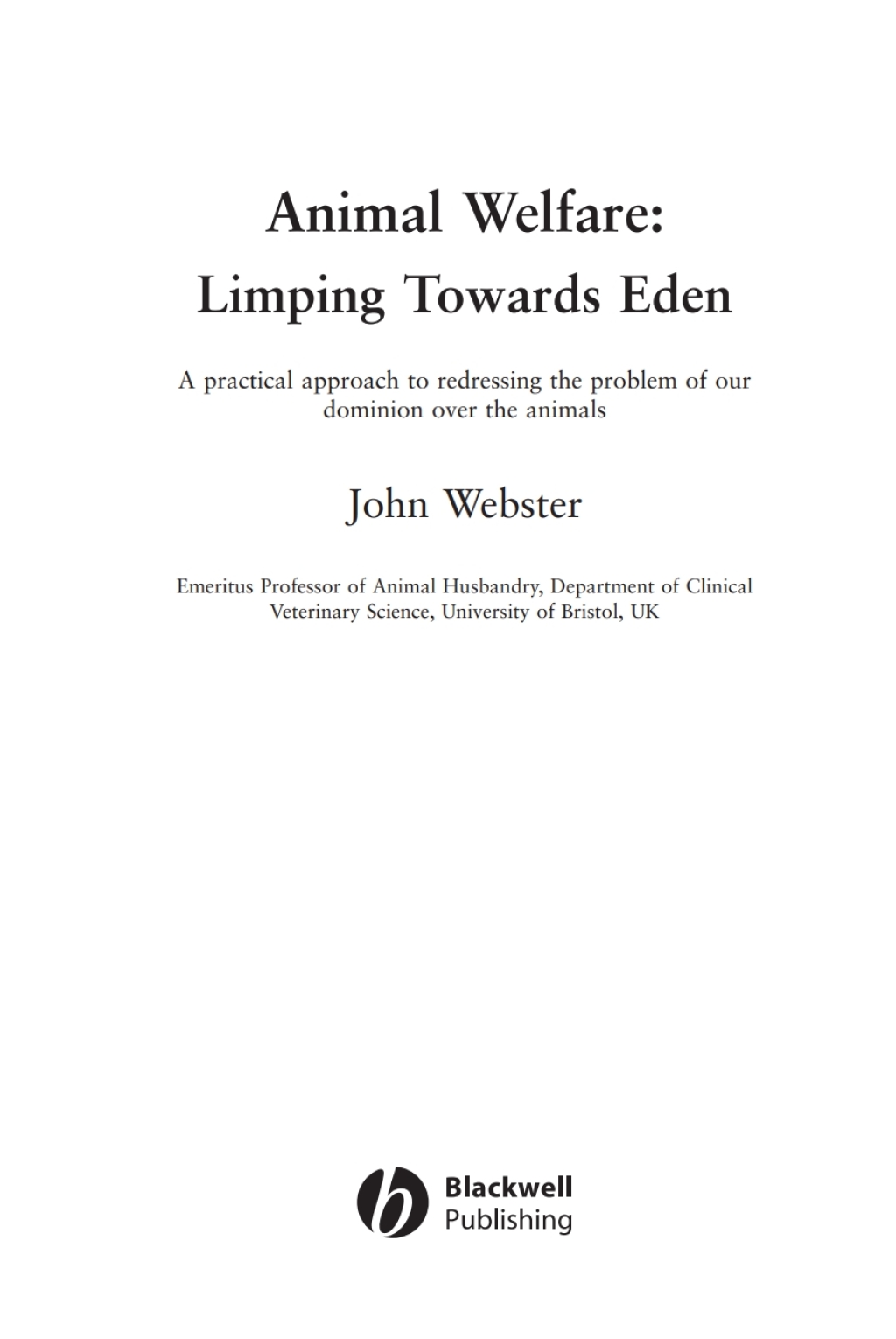 Animal Welfare: Limping Towards Eden A Practical Approach to Redressing the Problem of Our Dominion Over the Animals 1st Edition â€“ PDF/EPUB Version Downloadable