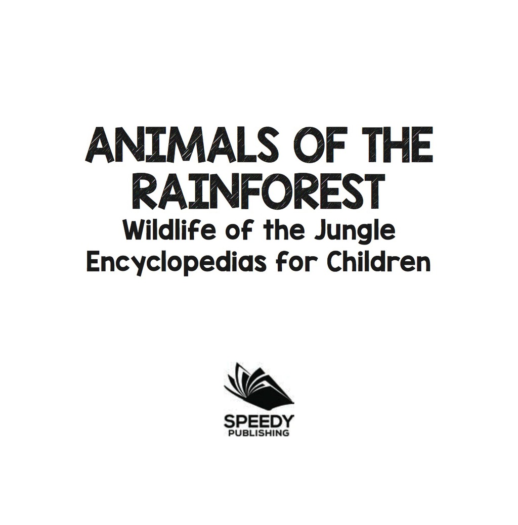 Animals of the Rainforest | Wildlife of the Jungle | Encyclopedias for Children - (PDF/EPUB Version)