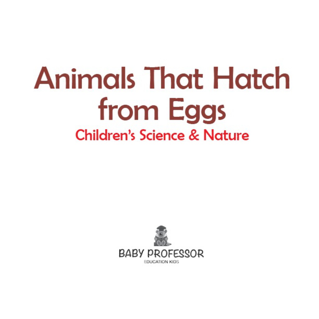 Animals That Hatch from Eggs | Children's Science & Nature - (PDF/EPUB Version)