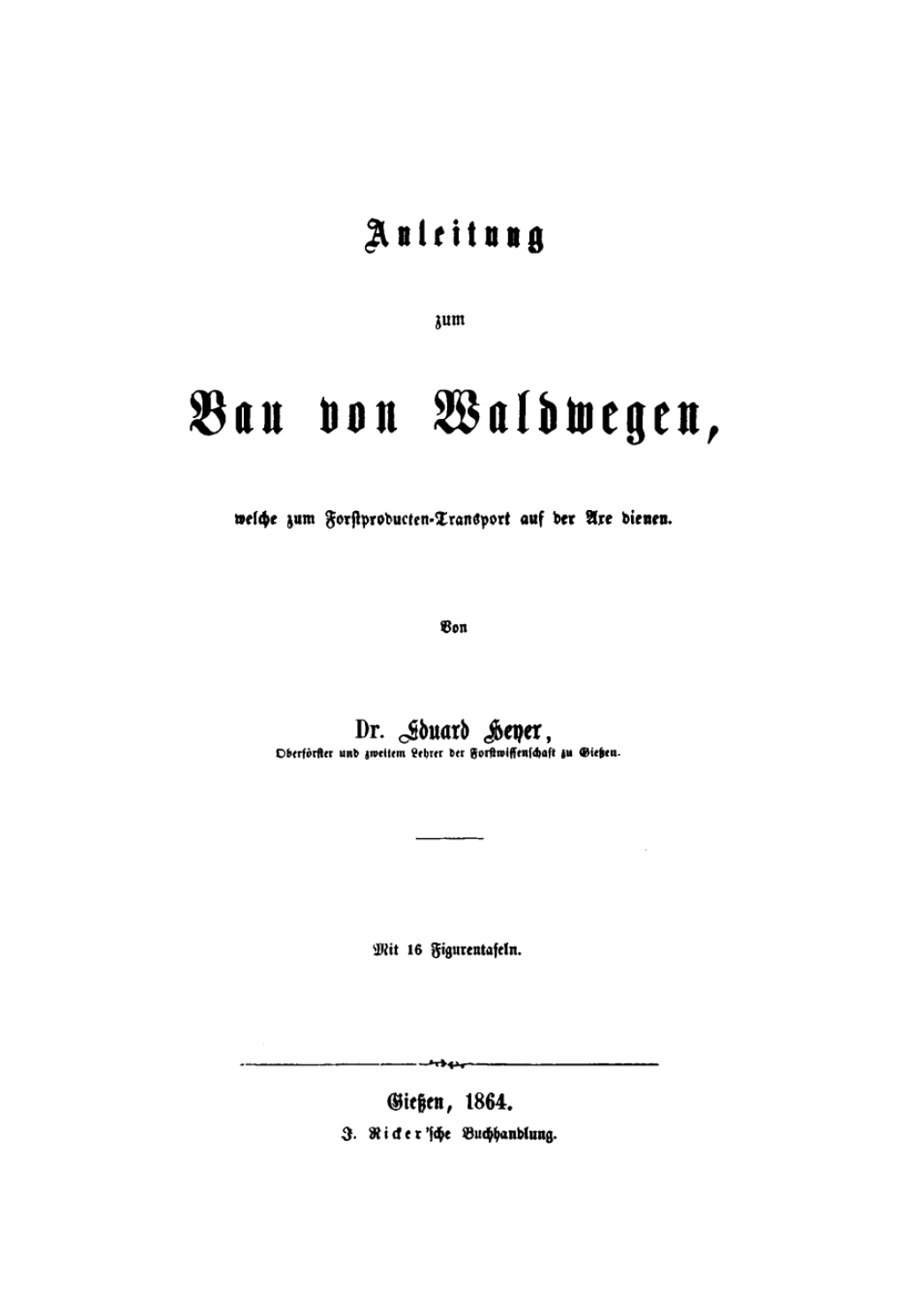 Anleitung zum Bau von Waldwegen, welche zum Forstproducten-Transport auf der Axe dienen 1st Edition â€“ PDF/EPUB Version Downloadable