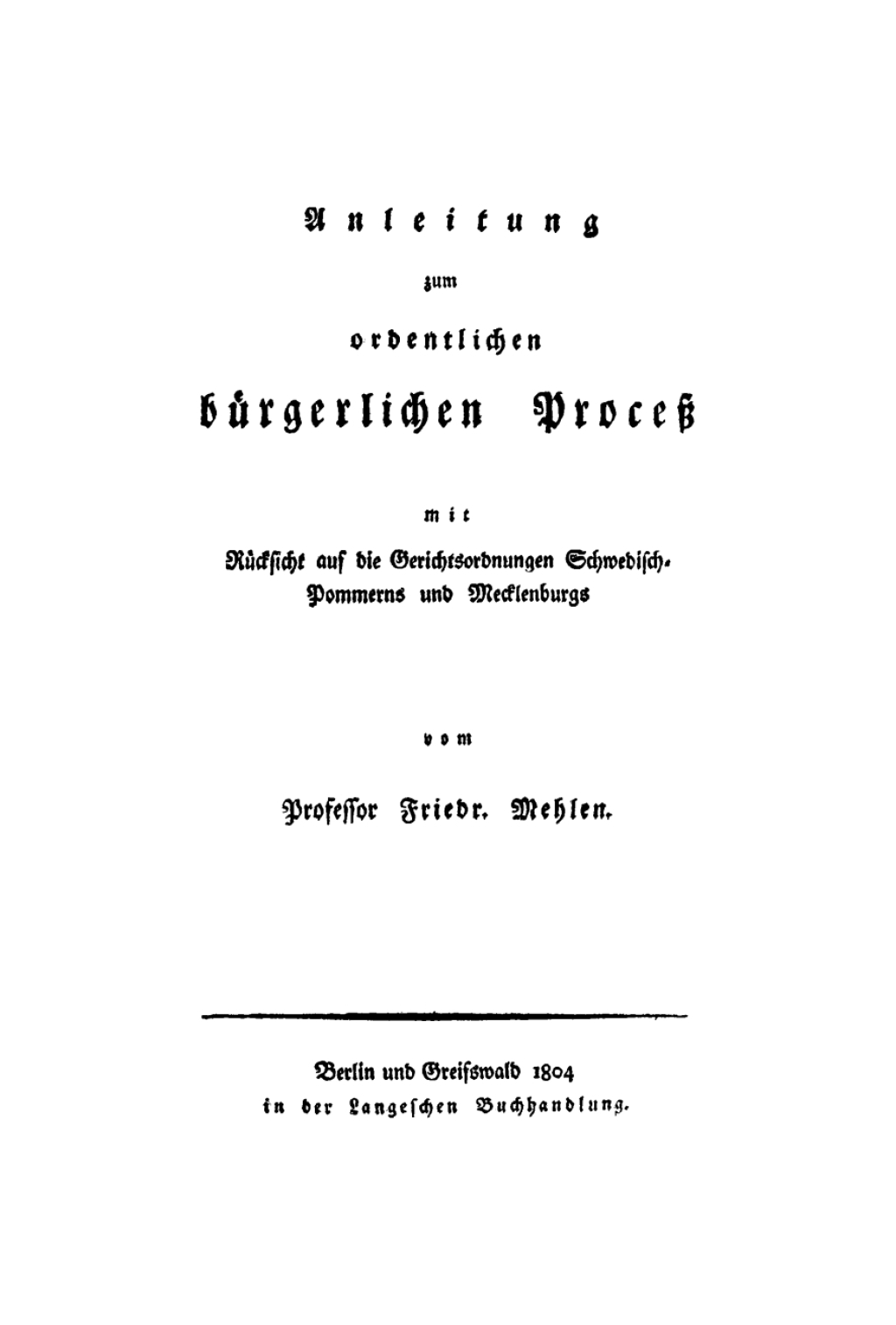 Anleitung zum ordentlichen bÃ¼rgerlichen ProceÃŸ mit RÃ¼cksicht auf die Gerichtsordnungen Schwedisch-Pommerns und Mecklenburgs 1st Edition â€“ PDF/EPUB Version Downloadable