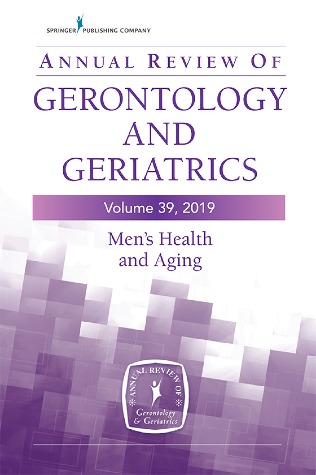 Annual Review of Gerontology and Geriatrics, Volume 39, 2019 Men's Health and Aging: Contemporary Issues, Emerging Perspectives, and Future Directions 1st Edition â€“ PDF/EPUB Version Downloadable