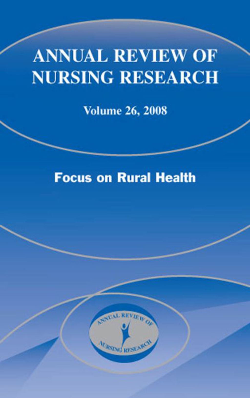 Annual Review of Nursing Research, Volume 26, 2008 Focus on Rural Health 1st Edition â€“ PDF/EPUB Version Downloadable