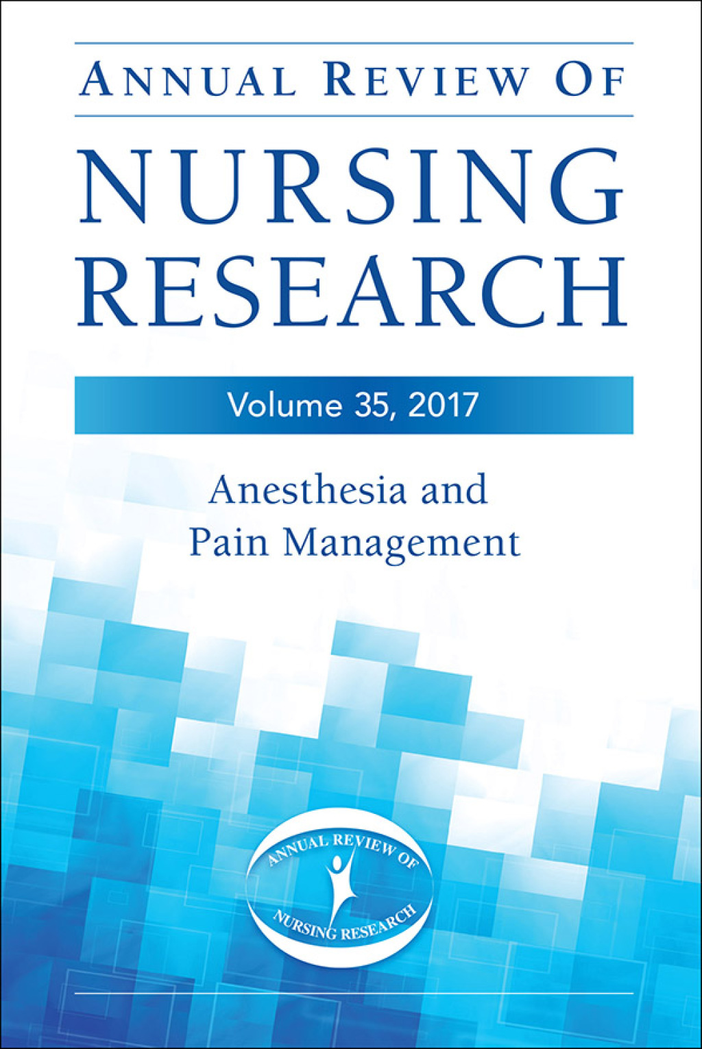 Annual Review of Nursing Research, Volume 35 Anesthesia and Pain Management 35th Edition â€“ PDF/EPUB Version Downloadable