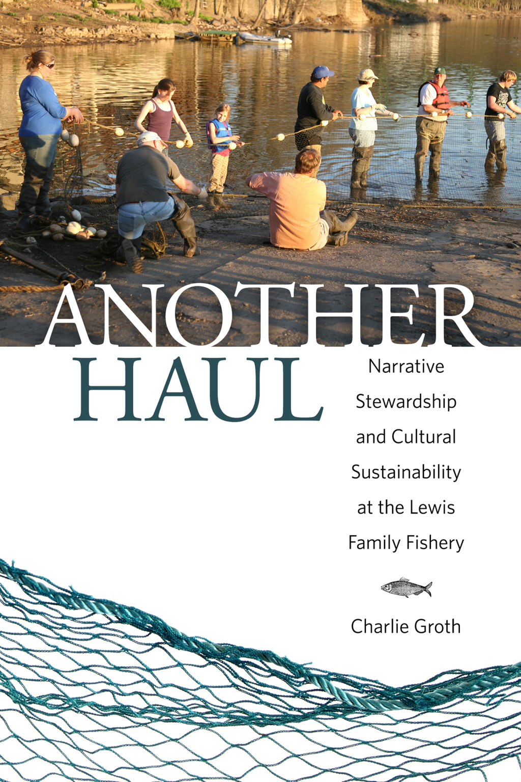 Another Haul Narrative Stewardship and Cultural Sustainability at the Lewis Family Fishery - (PDF/EPUB Version)