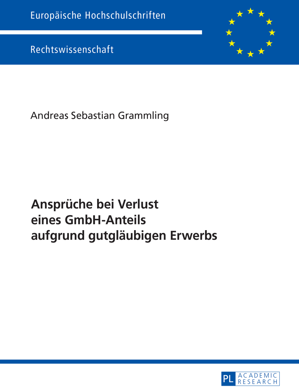 Ansprueche bei Verlust eines GmbH-Anteils aufgrund gutglaeubigen Erwerbs 1st Edition â€“ PDF/EPUB Version Downloadable