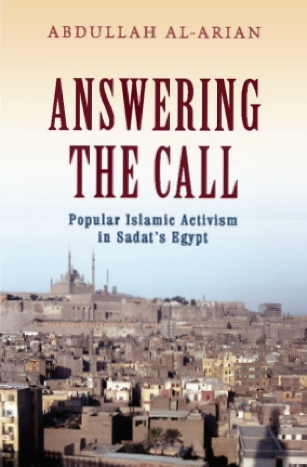 Answering the Call Popular Islamic Activism in Sadat's Egypt  â€“ PDF/EPUB Version Downloadable