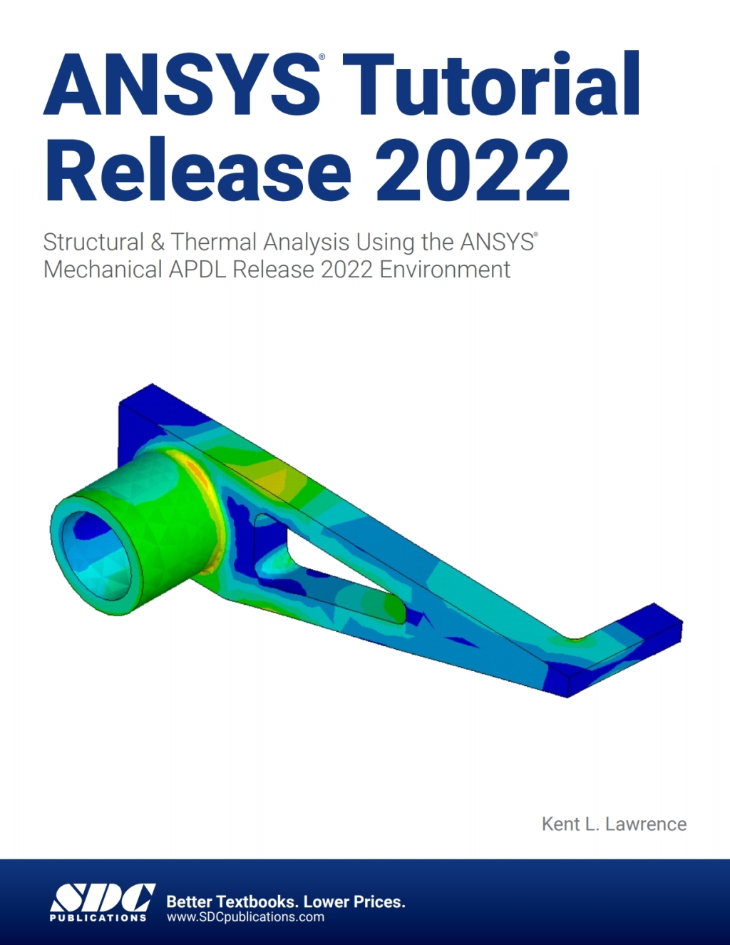 ANSYS Tutorial Release 2022: Structural &amp; Thermal Analysis Using the ANSYS Mechanical APDL ...