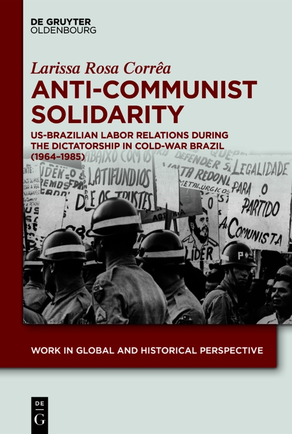 Anti-Communist Solidarity US-Brazilian Labor Relations During the Dictatorship in Cold-War Brazil (1964-1985) 1st Edition â€“ PDF/EPUB Version Downloadable