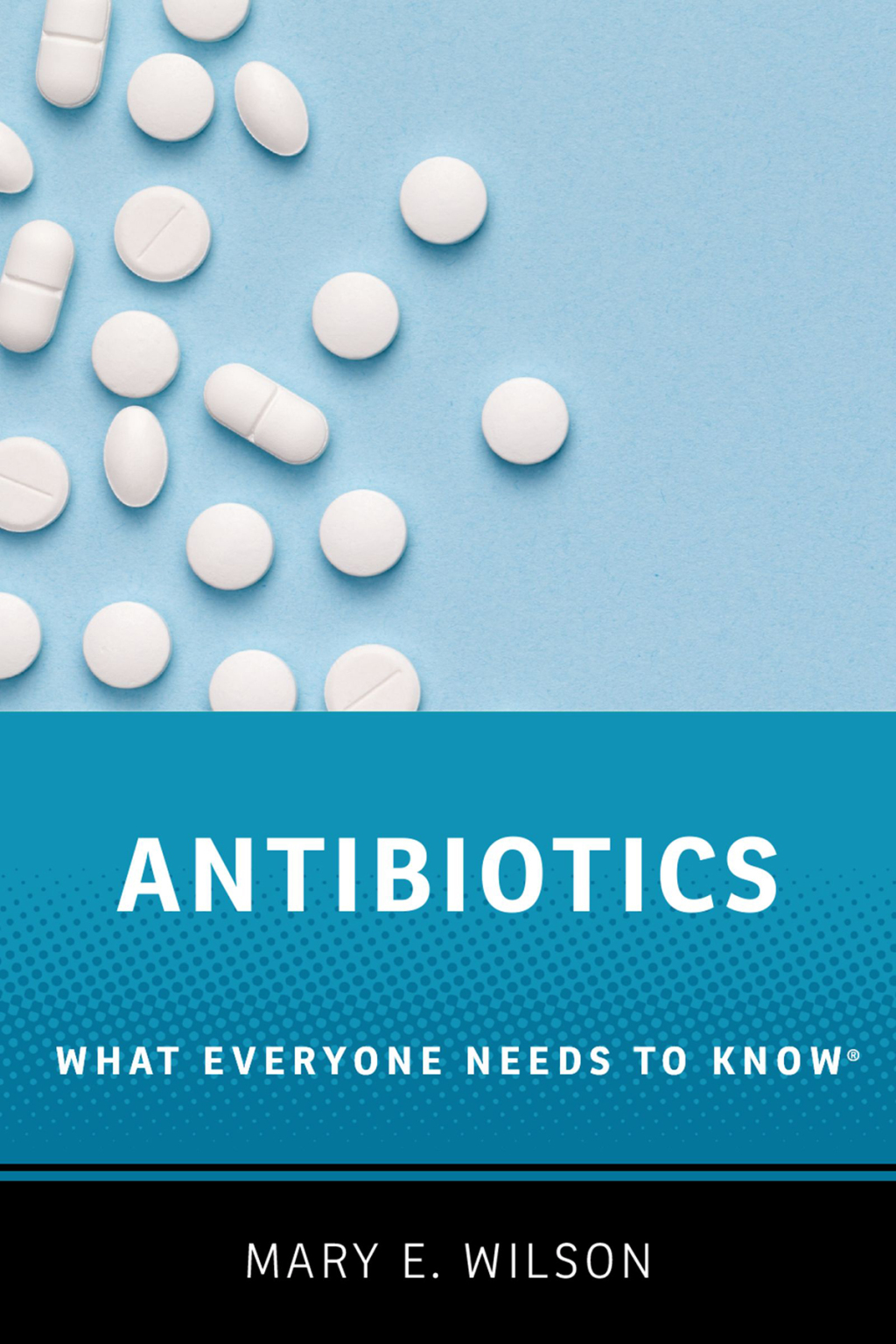 Antibiotics What Everyone Needs to KnowÂ® - (PDF/EPUB Version)