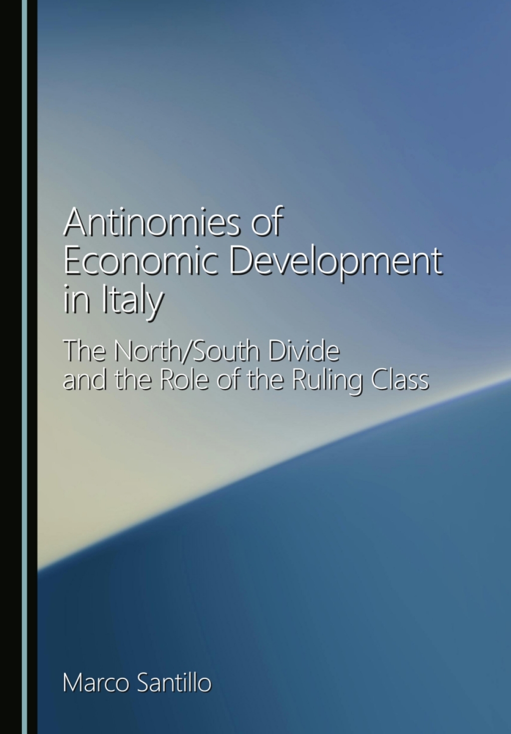Antinomies of Economic Development in Italy The North/South Divide and the Role of the Ruling Class 1st Edition â€“ PDF/EPUB Version Downloadable