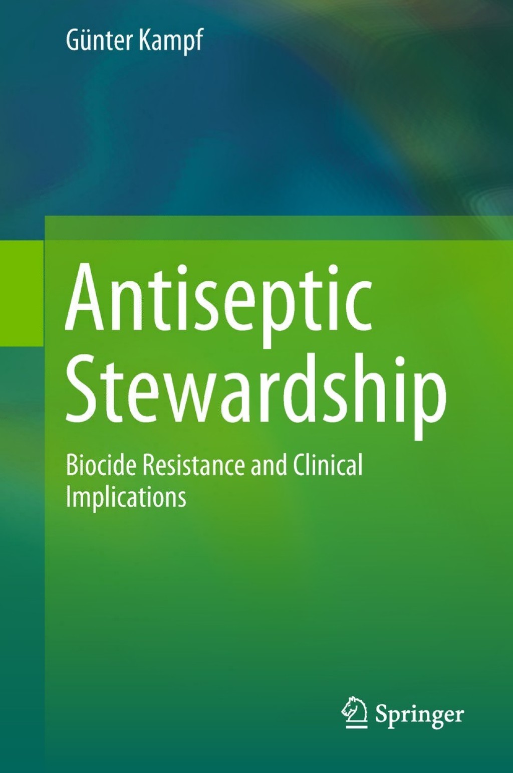 Antiseptic Stewardship Biocide Resistance and Clinical Implications â€“ PDF/EPUB Version Downloadable