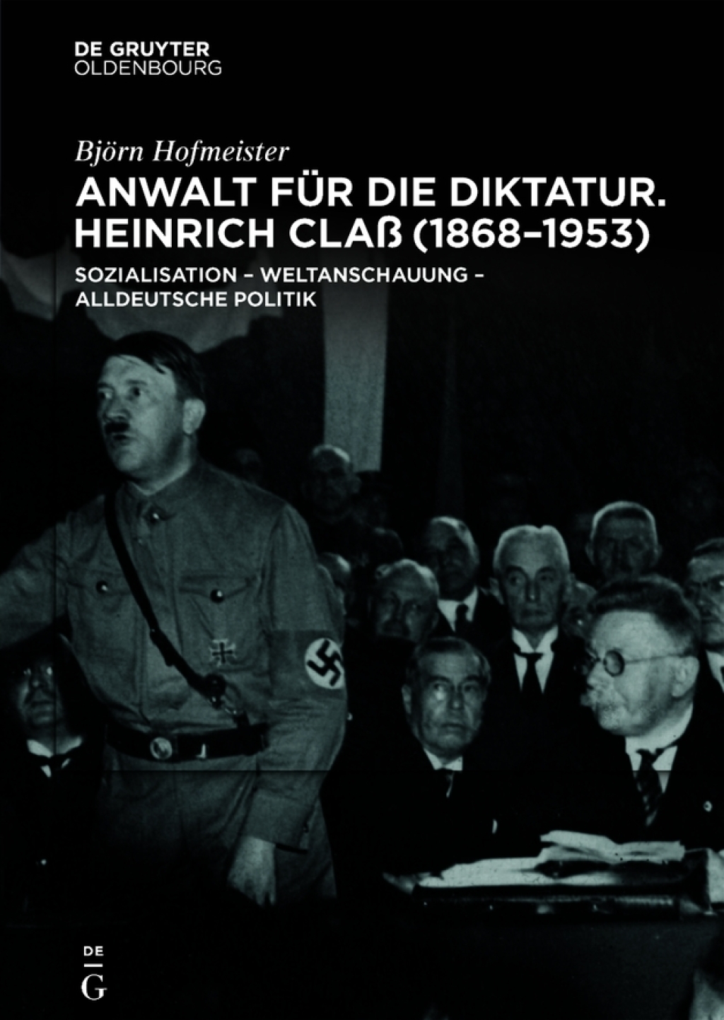 Anwalt fÃ¼r die Diktatur Heinrich ClaÃŸ (1868â€“1953). Sozialisation - Weltanschauung - alldeutsche Politik 1st Edition â€“ PDF/EPUB Version Downloadable