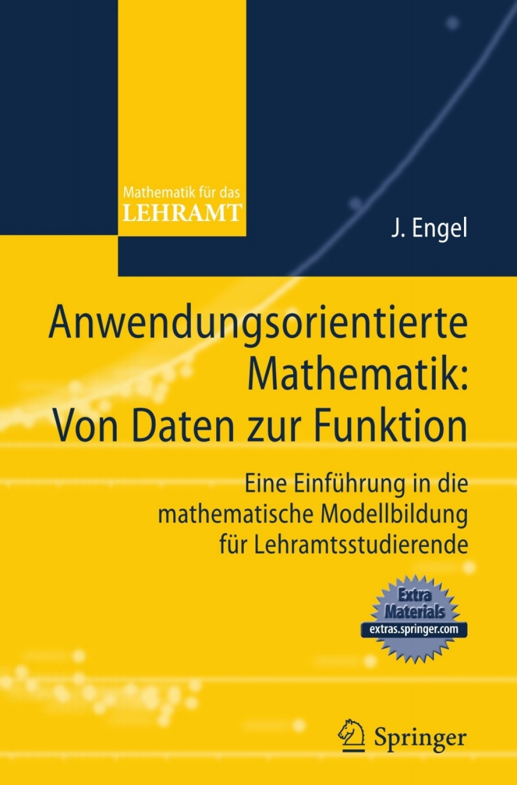 Anwendungsorientierte Mathematik: Von Daten zur Funktion. Eine EinfÃ¼hrung in die mathematische Modellbildung fÃ¼r Lehramtsstudierende - (PDF/EPUB Version)