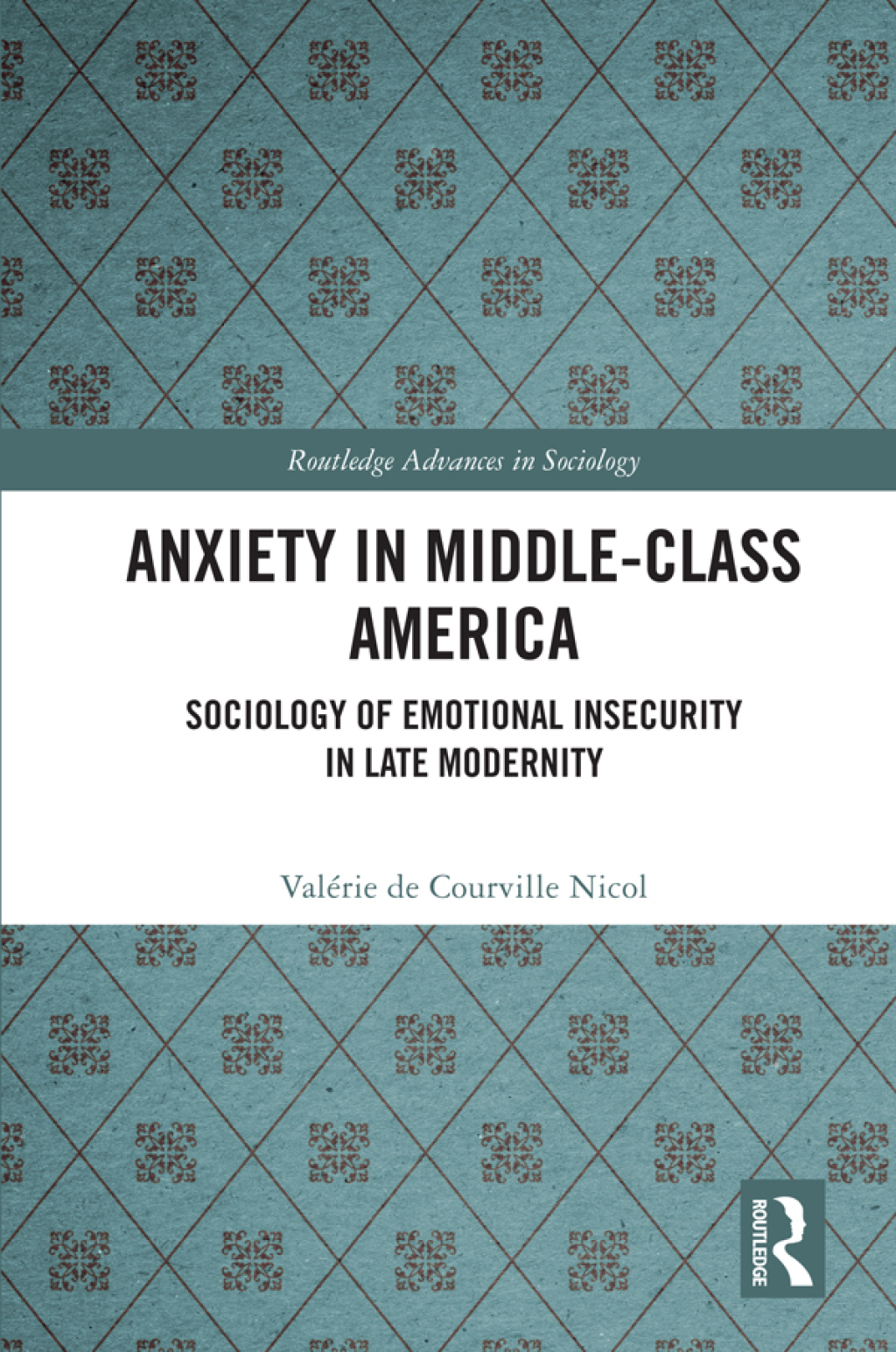 Anxiety in Middle-Class America Sociology of Emotional Insecurity in Late Modernity 1st Edition â€“ PDF/EPUB Version Downloadable