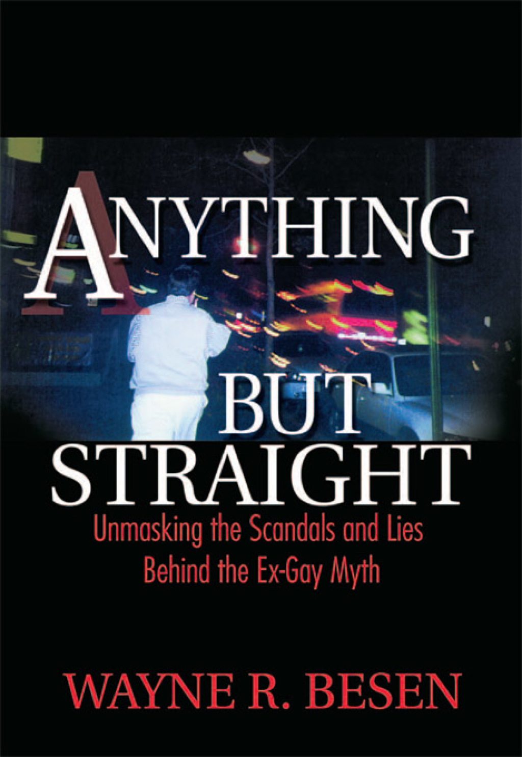 Anything but Straight Unmasking the Scandals and Lies Behind the Ex-Gay Myth 1st Edition â€“ PDF/EPUB Version Downloadable
