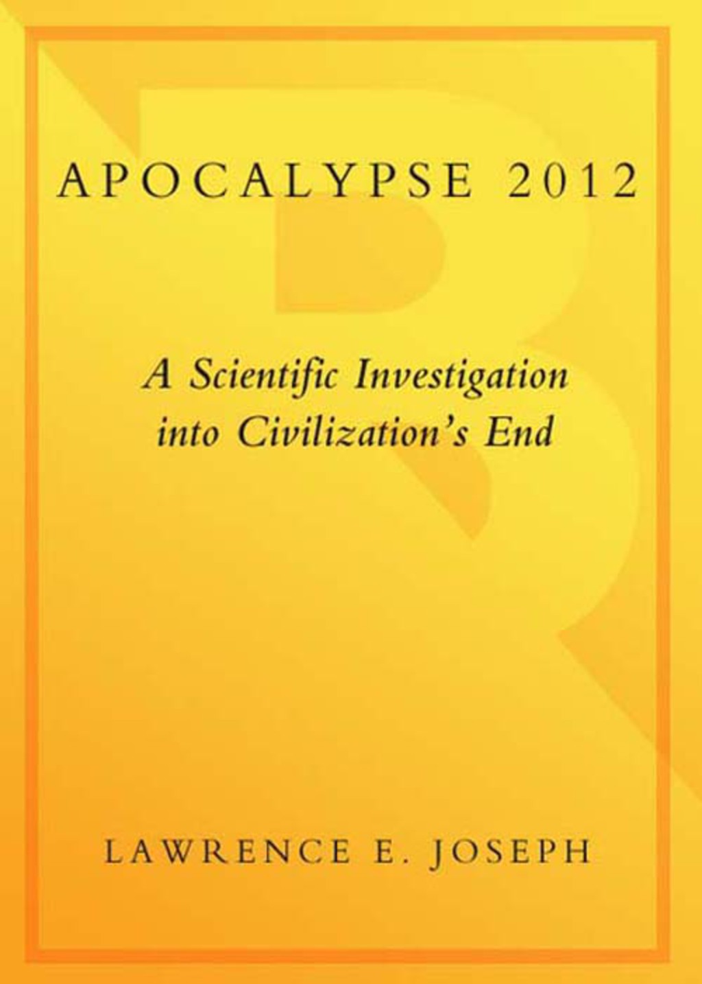 Apocalypse 2012 A Scientific Investigation into Civilization's End - (PDF/EPUB Version)