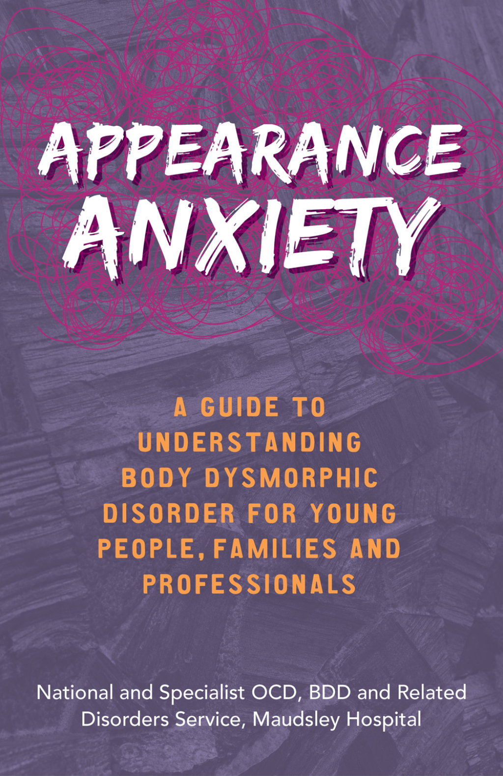 Appearance Anxiety A Guide to Understanding Body Dysmorphic Disorder for Young People, Families and Professionals - (PDF/EPUB Version)