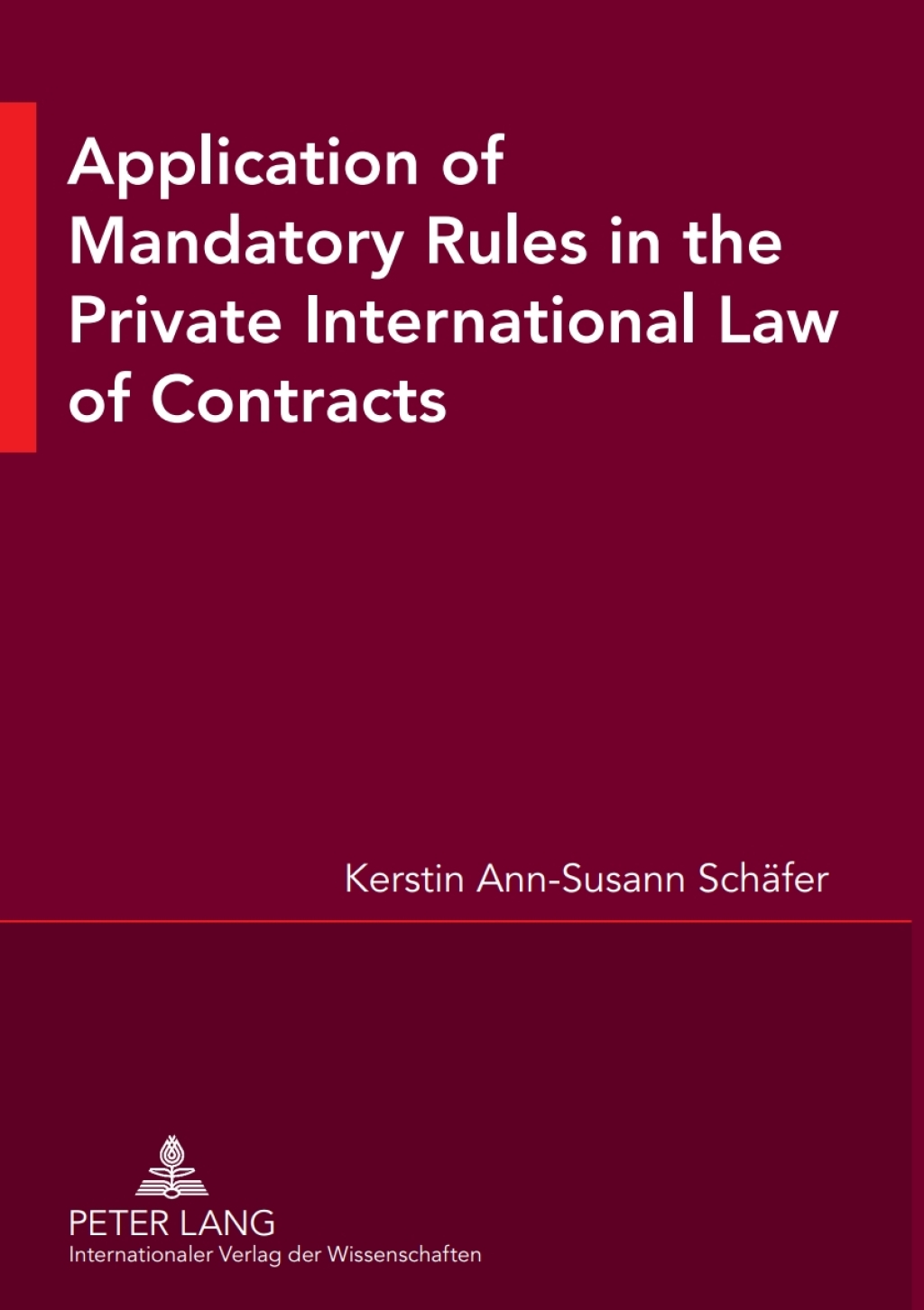 Application of Mandatory Rules in the Private International Law of Contracts A Critical Analysis of Approaches in Selected Continental and Common Law Jurisdictions, with a View to the Development of South African Law 1st Edition â€“ PDF/EPUB Version Downloadable