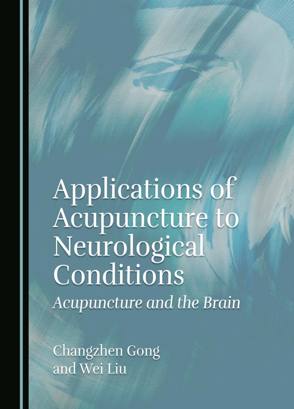 Applications of Acupuncture to Neurological Conditions Acupuncture and the Brain 1st Edition â€“ PDF/EPUB Version Downloadable