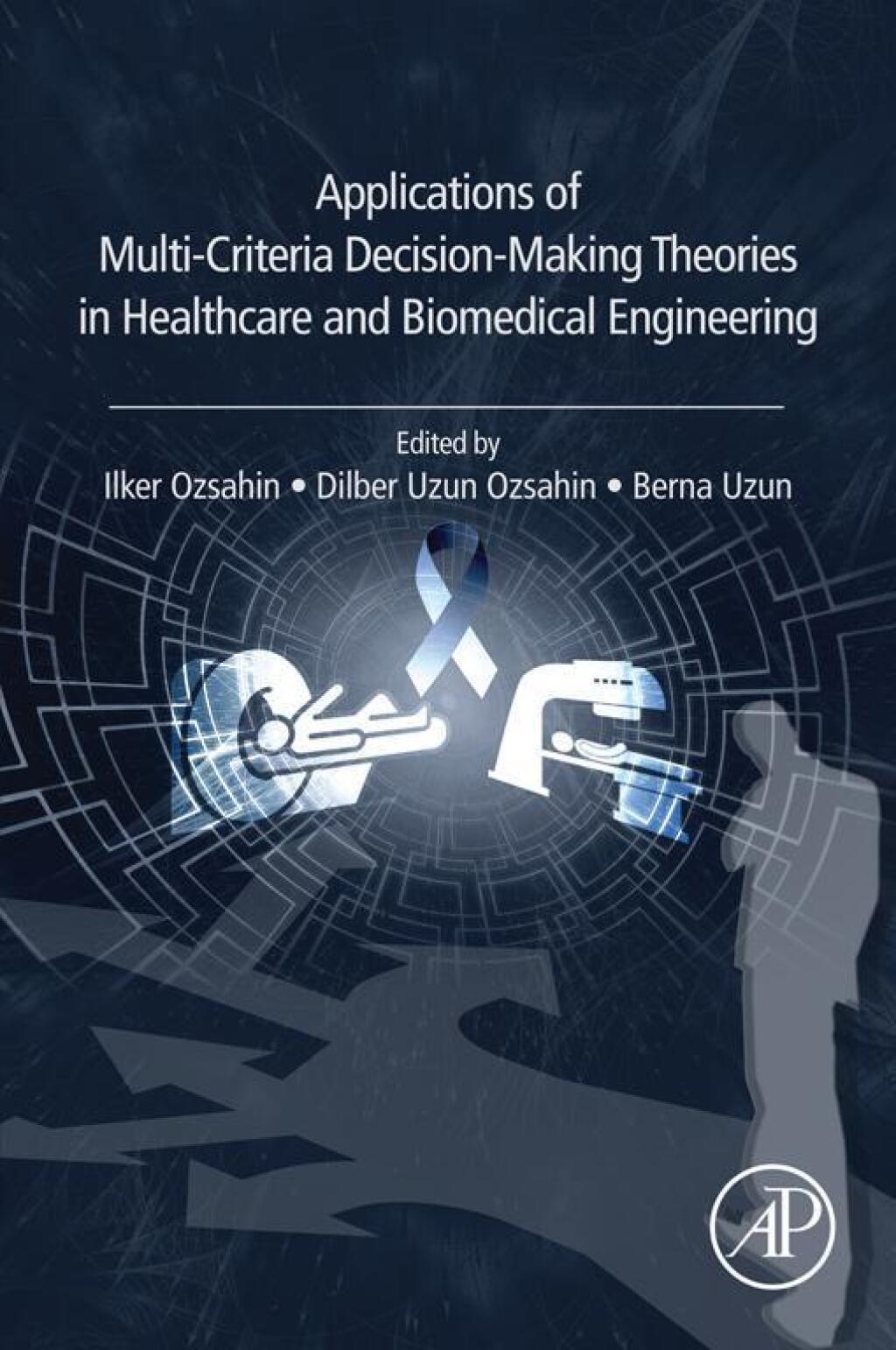 Applications of Multi-Criteria Decision-Making Theories in Healthcare and Biomedical Engineering â€“ PDF/EPUB Version Downloadable