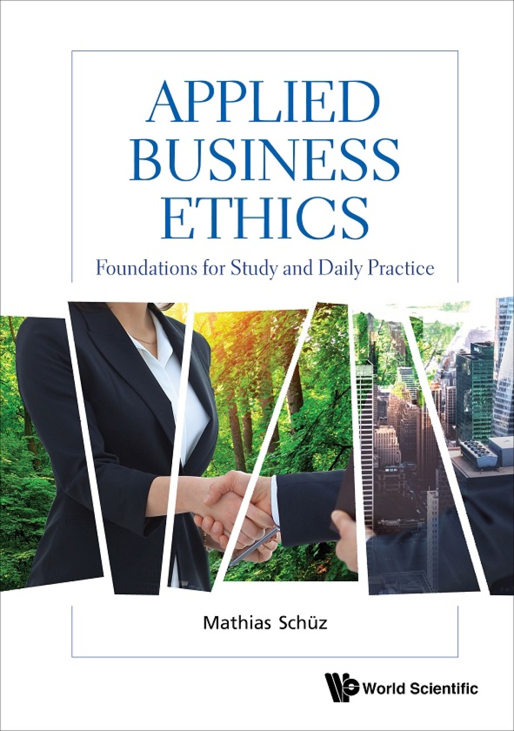 APPLIED BUSINESS ETHICS Foundations for Study and Daily Practice - (PDF/EPUB Version)