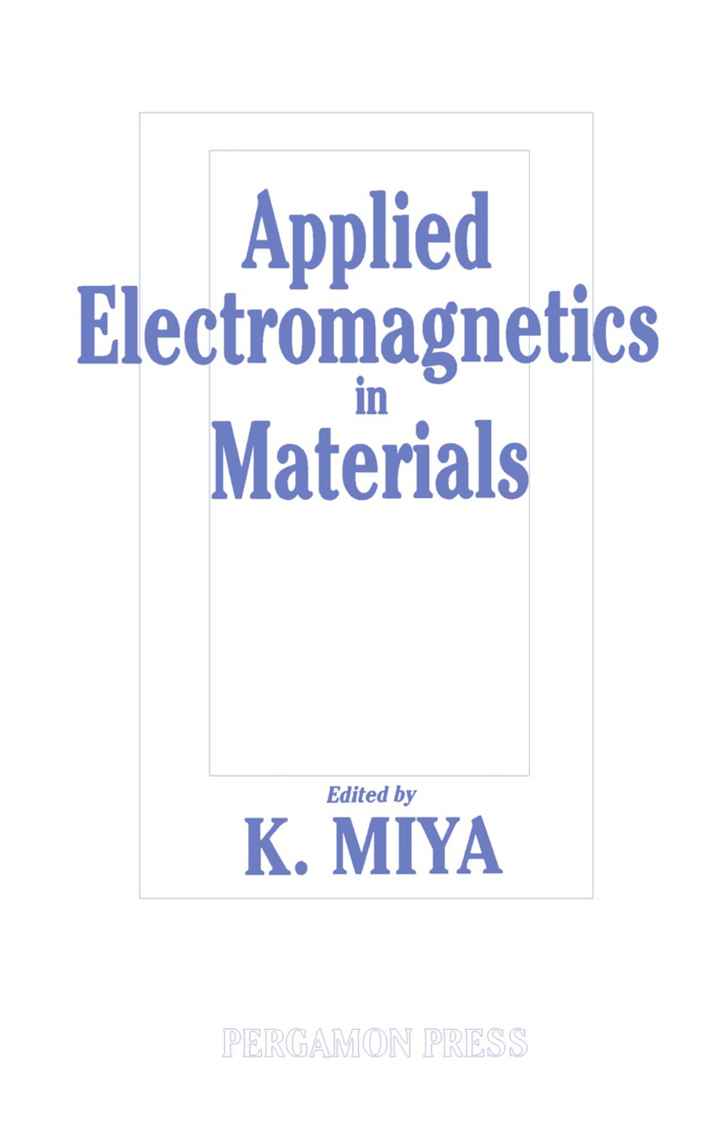 Applied Electromagnetics in Materials Proceedings of the First International Symposium, Tokyo, 3-5 October 1988  â€“ PDF/EPUB Version Downloadable