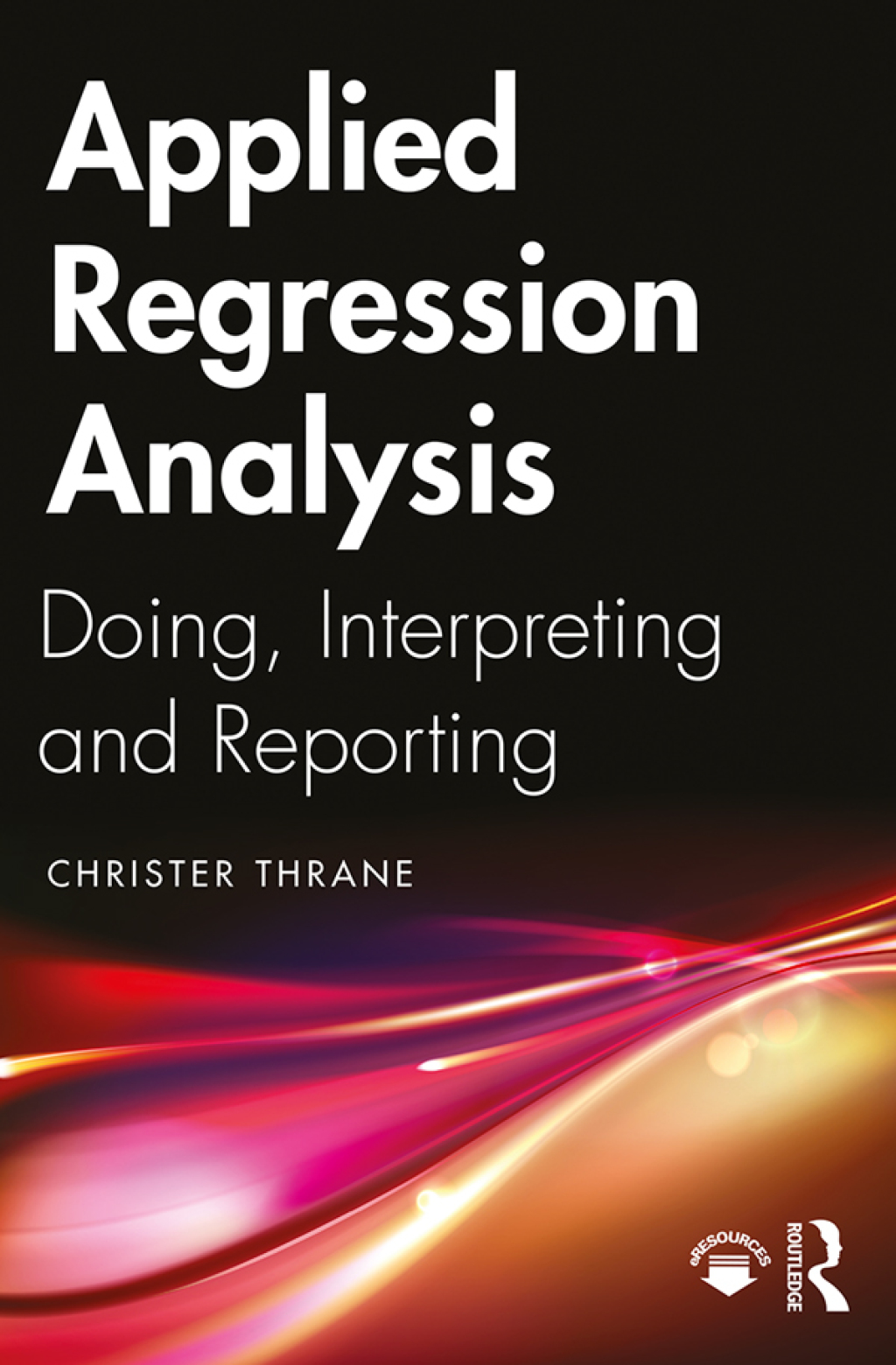 Applied Regression Analysis Doing, Interpreting and Reporting 1st Edition â€“ PDF/EPUB Version Downloadable