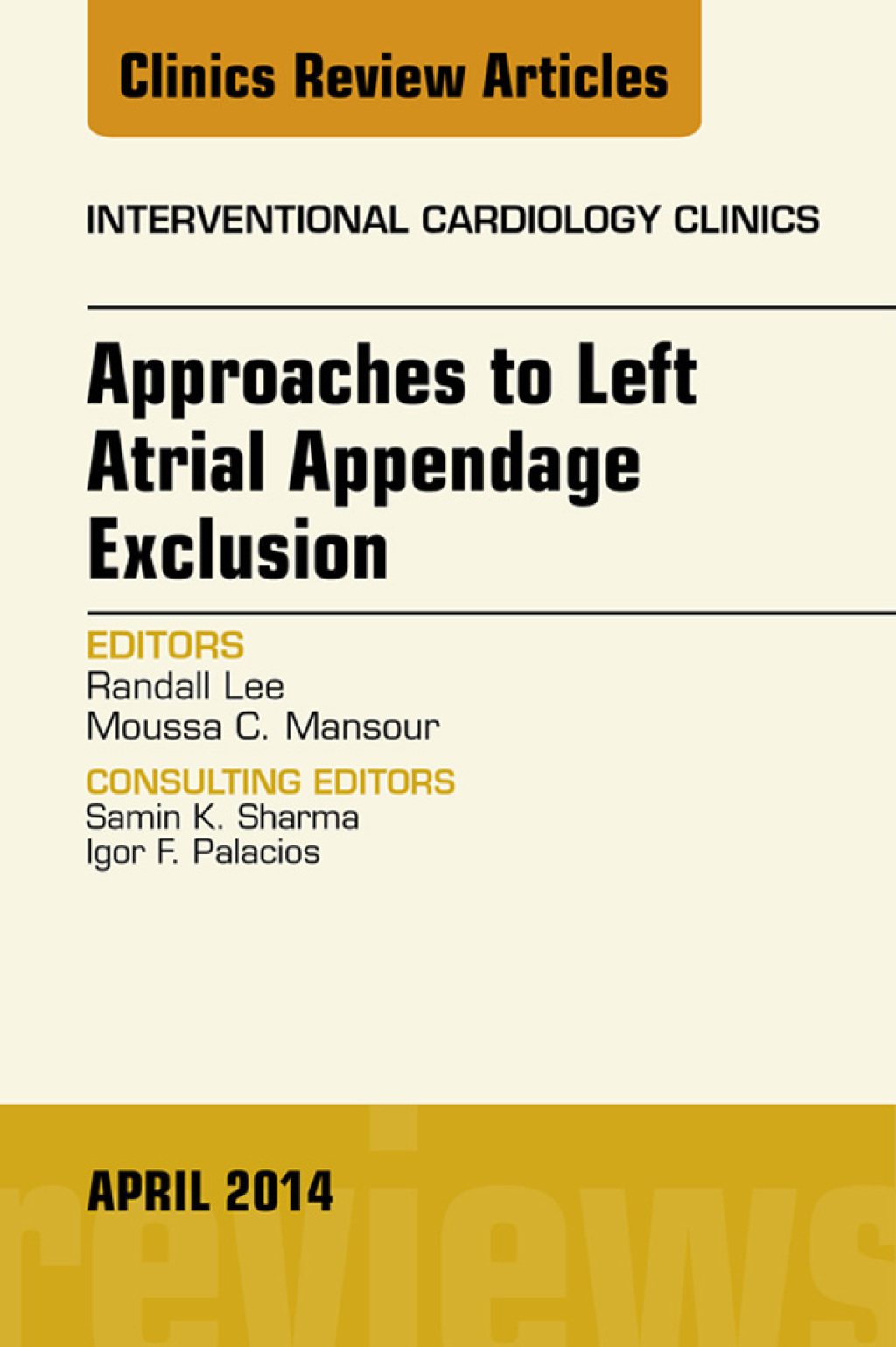 Approaches to Left Atrial Appendage Exclusion, An Issue of Interventional Cardiology Clinics  â€“ PDF/EPUB Version Downloadable