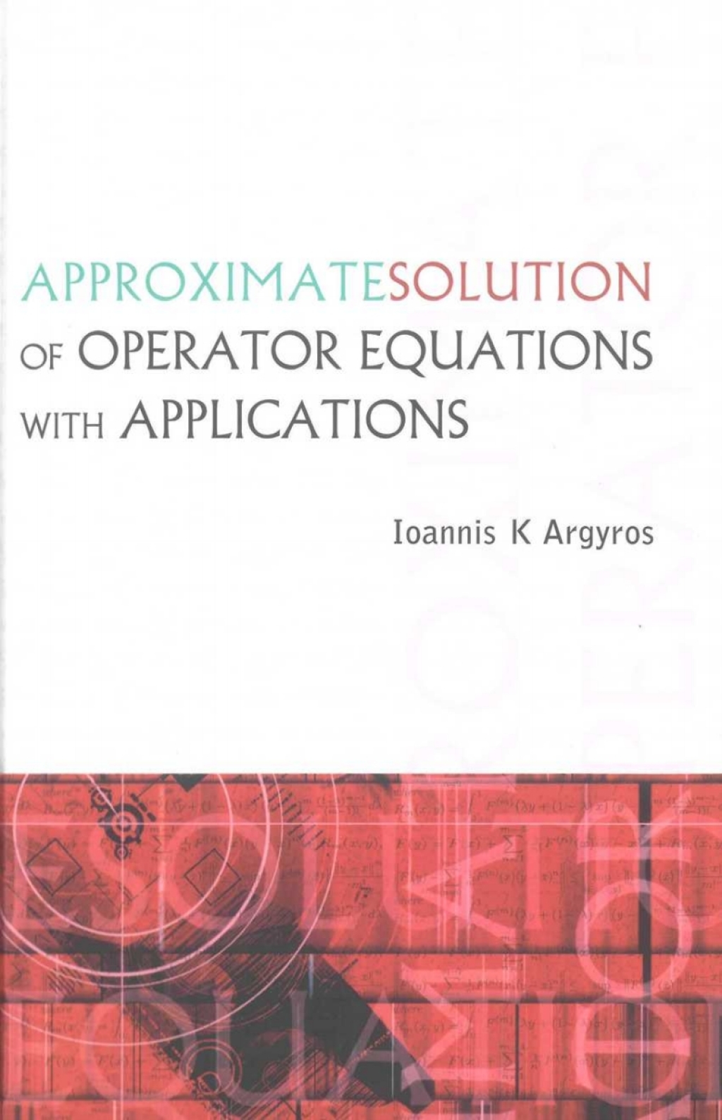Approximate Solution of Operator Equations with Applications  â€“ PDF/EPUB Version Downloadable