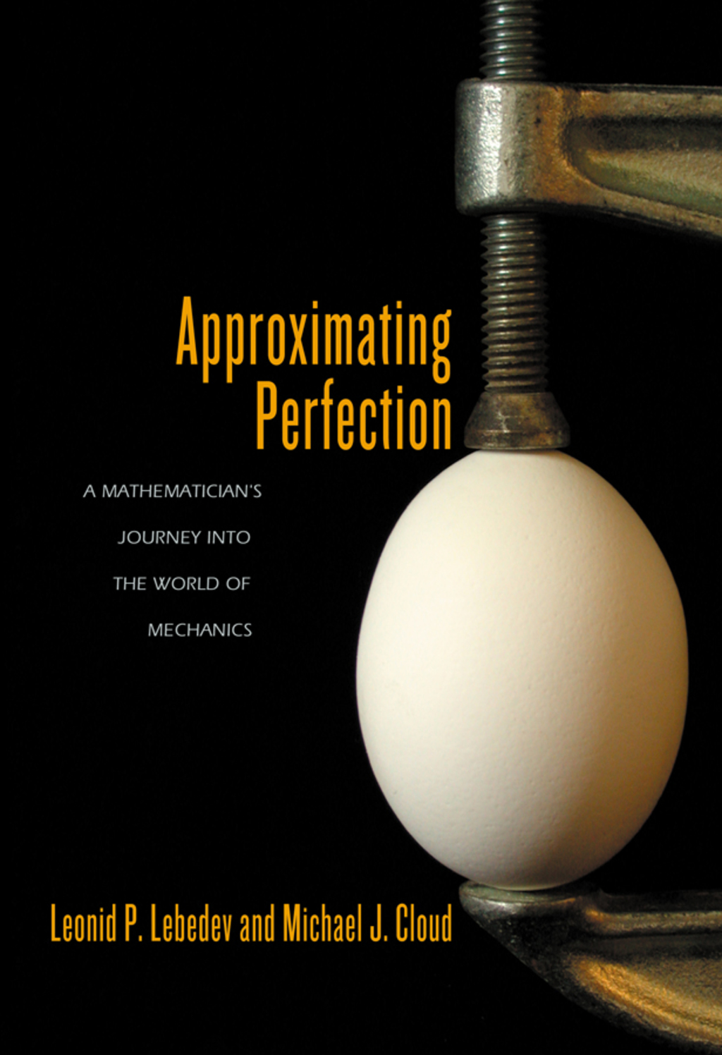 Approximating Perfection A Mathematician's Journey into the World of Mechanics - (PDF/EPUB Version)