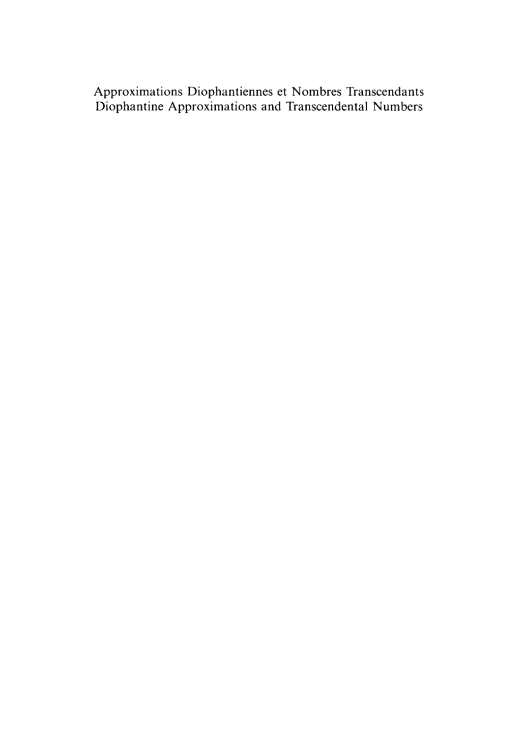 Approximations Diophantiennes et Nombres Transcendants. Diophantine Approximations and Transcendental Numbers Comptes-Rendus du Colloque tenu au C.I.R.M. de Luminy 18-22 Juin 1990. Proceedings of the Colloquium held at C.I.R.M., Luminy June 18-22, 1990 1st Edition â€“ PDF/EPUB Version Downloadable