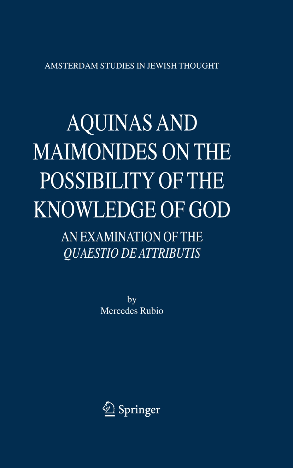 Aquinas and Maimonides on the Possibility of the Knowledge of God An Examination of The Quaestio de attributis â€“ PDF/EPUB Version Downloadable