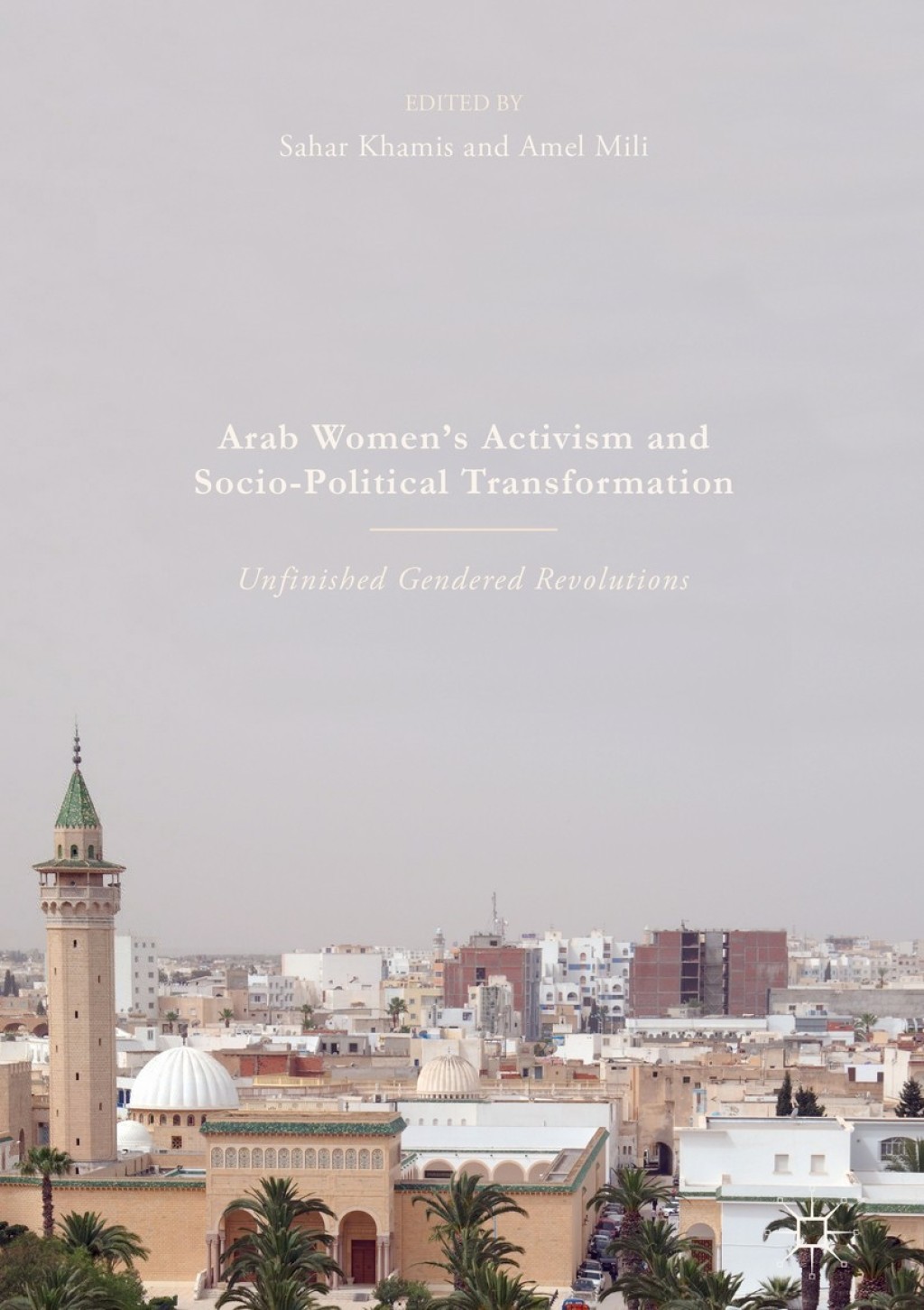Arab Women's Activism and Socio-Political Transformation Unfinished Gendered Revolutions  â€“ PDF/EPUB Version Downloadable