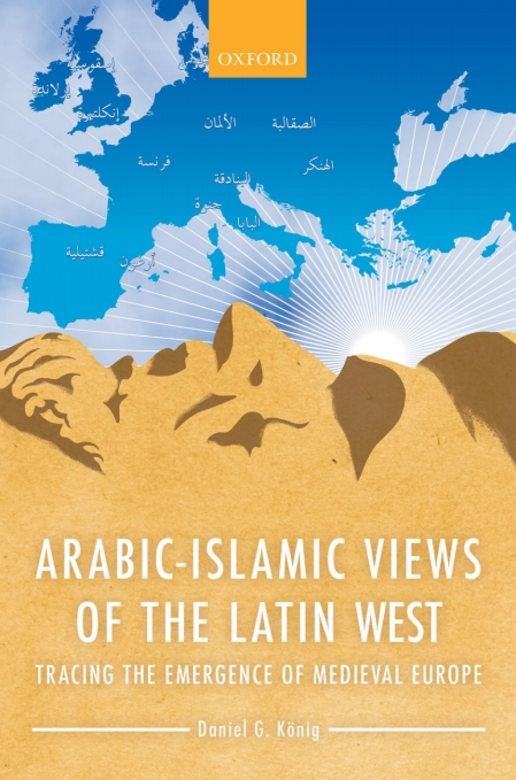 Arabic-Islamic Views of the Latin West Tracing the Emergence of Medieval Europe  â€“ PDF/EPUB Version Downloadable