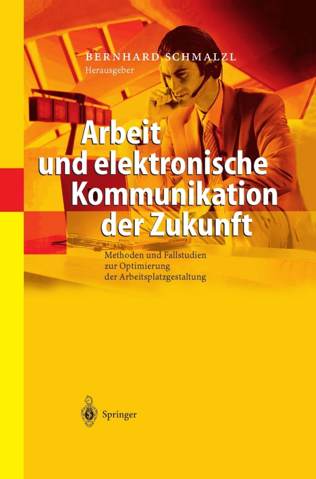 Arbeit und elektronische Kommunikation der Zukunft Methoden und Fallstudien zur Optimierung der Arbeitsplatzgestaltung 1st Edition â€“ PDF/EPUB Version Downloadable