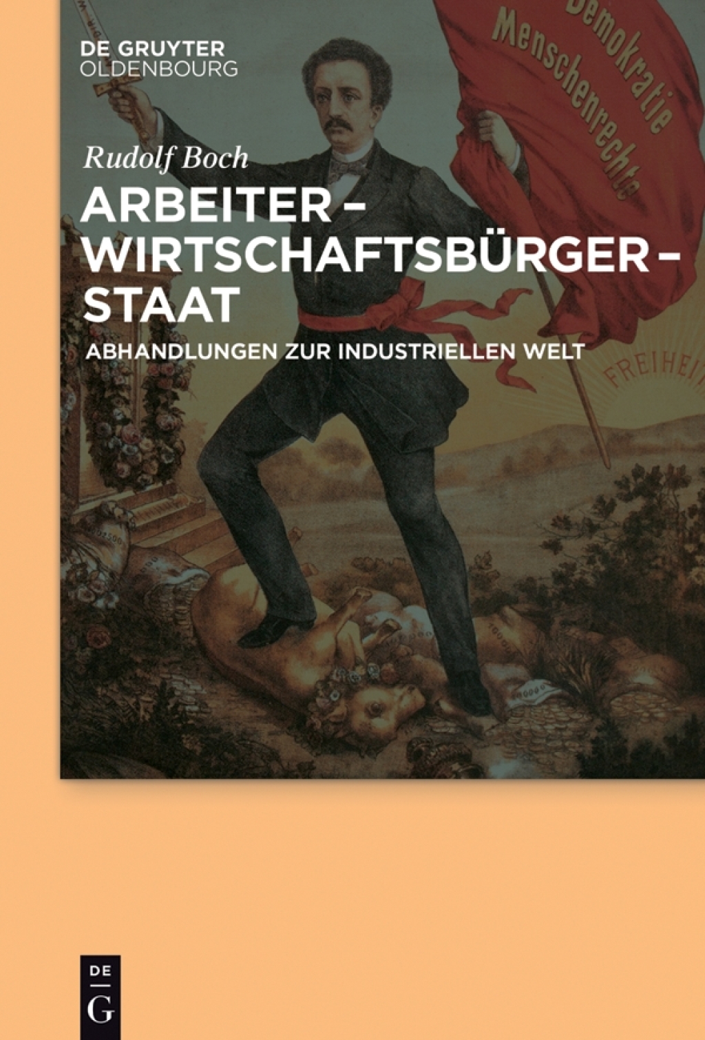 Arbeiter - WirtschaftsbÃ¼rger - Staat Abhandlungen zur Industriellen Welt 1st Edition â€“ PDF/EPUB Version Downloadable