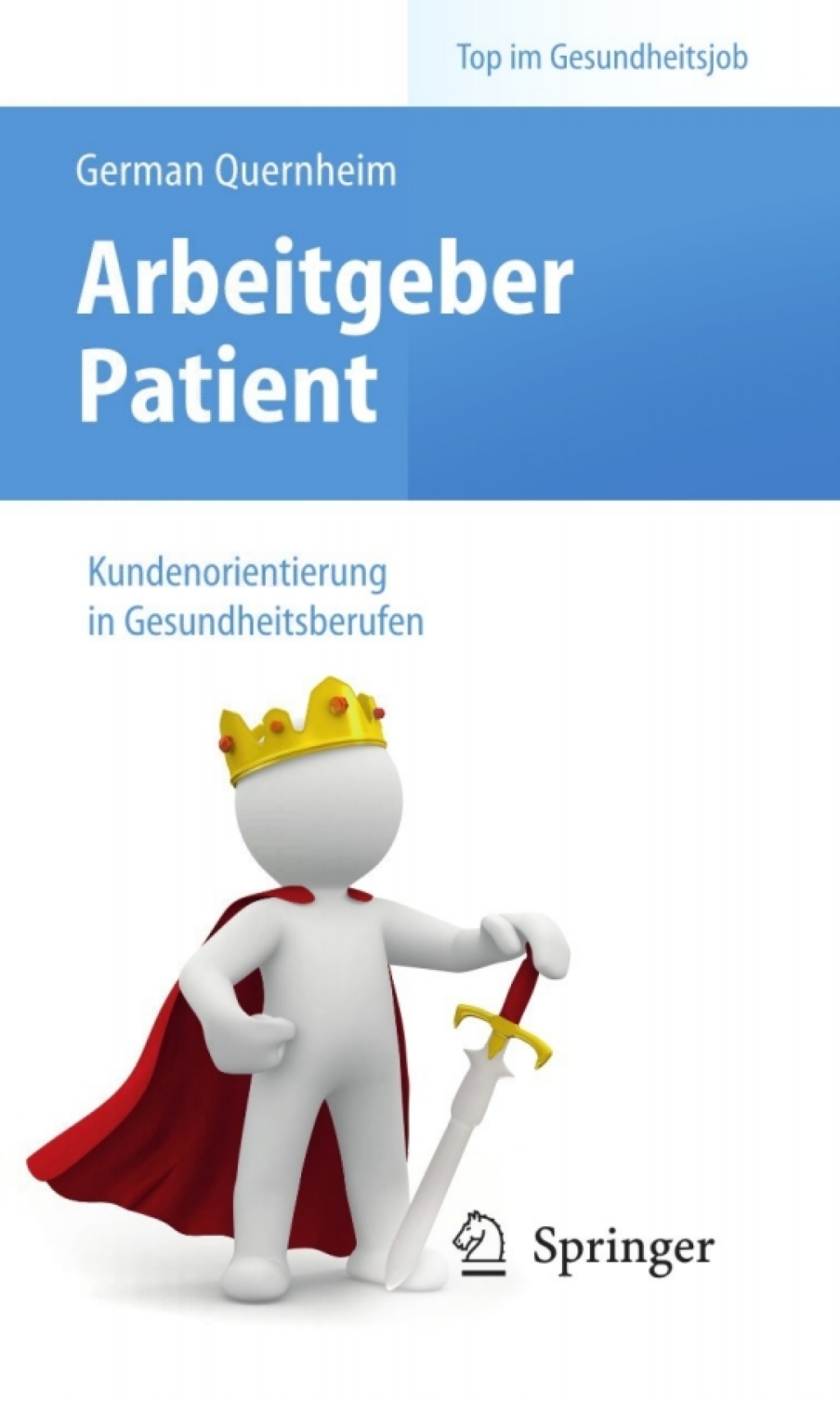 Arbeitgeber Patient - Kundenorientierung in Gesundheitsberufen - (PDF/EPUB Version)