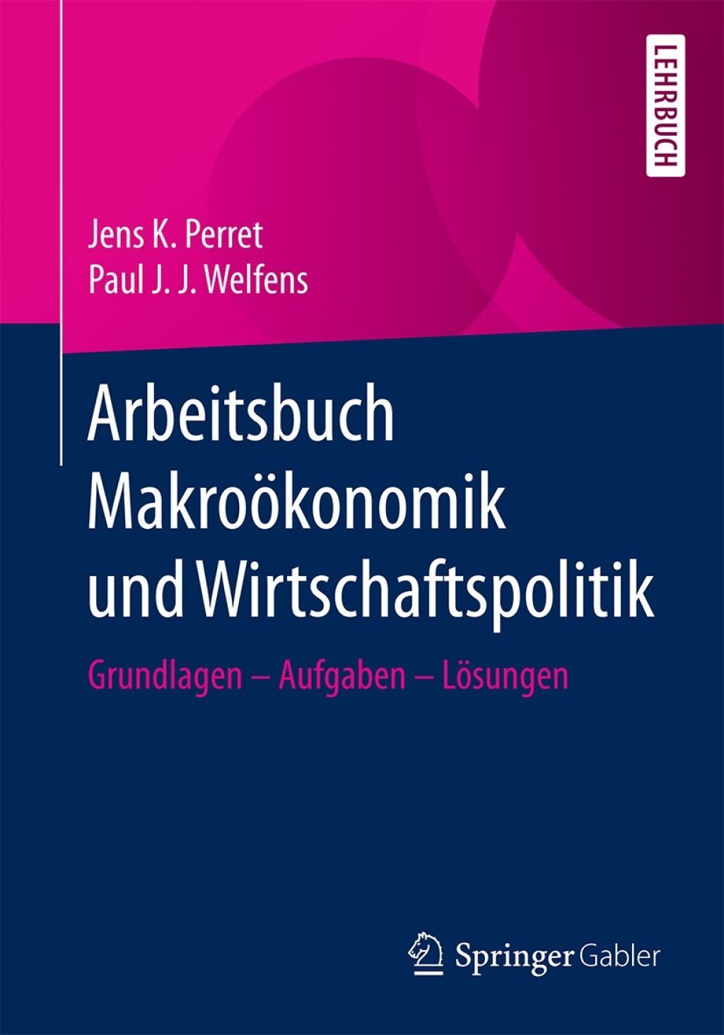 Arbeitsbuch MakroÃ¶konomik und Wirtschaftspolitik Grundlagen â€“ Aufgaben â€“ LÃ¶sungen - (PDF/EPUB Version)