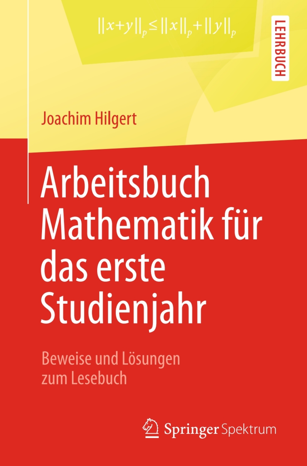 Arbeitsbuch Mathematik fÃ¼r das erste Studienjahr Beweise und LÃ¶sungen zum Lesebuch - (PDF/EPUB Version)