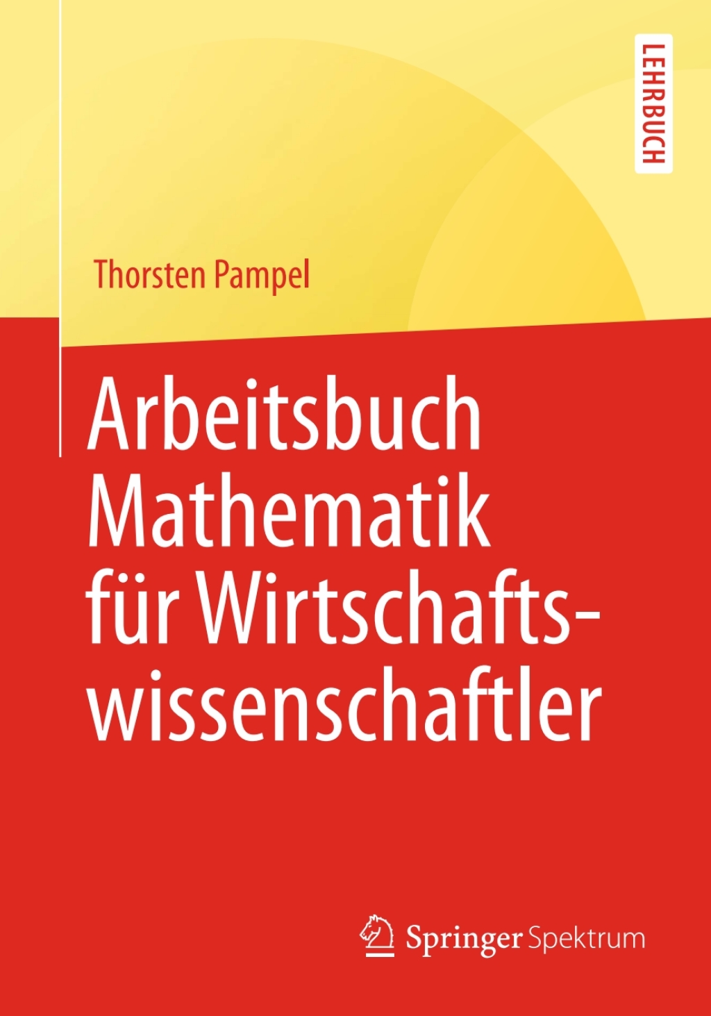 Arbeitsbuch Mathematik fÃ¼r Wirtschaftswissenschaftler - (PDF/EPUB Version)