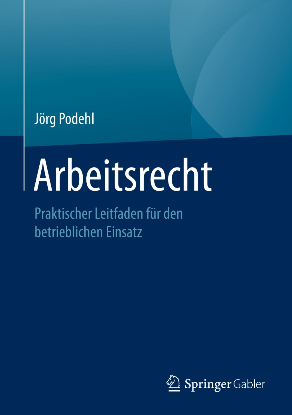 Arbeitsrecht Praktischer Leitfaden fÃ¼r den betrieblichen Einsatz - (PDF/EPUB Version)
