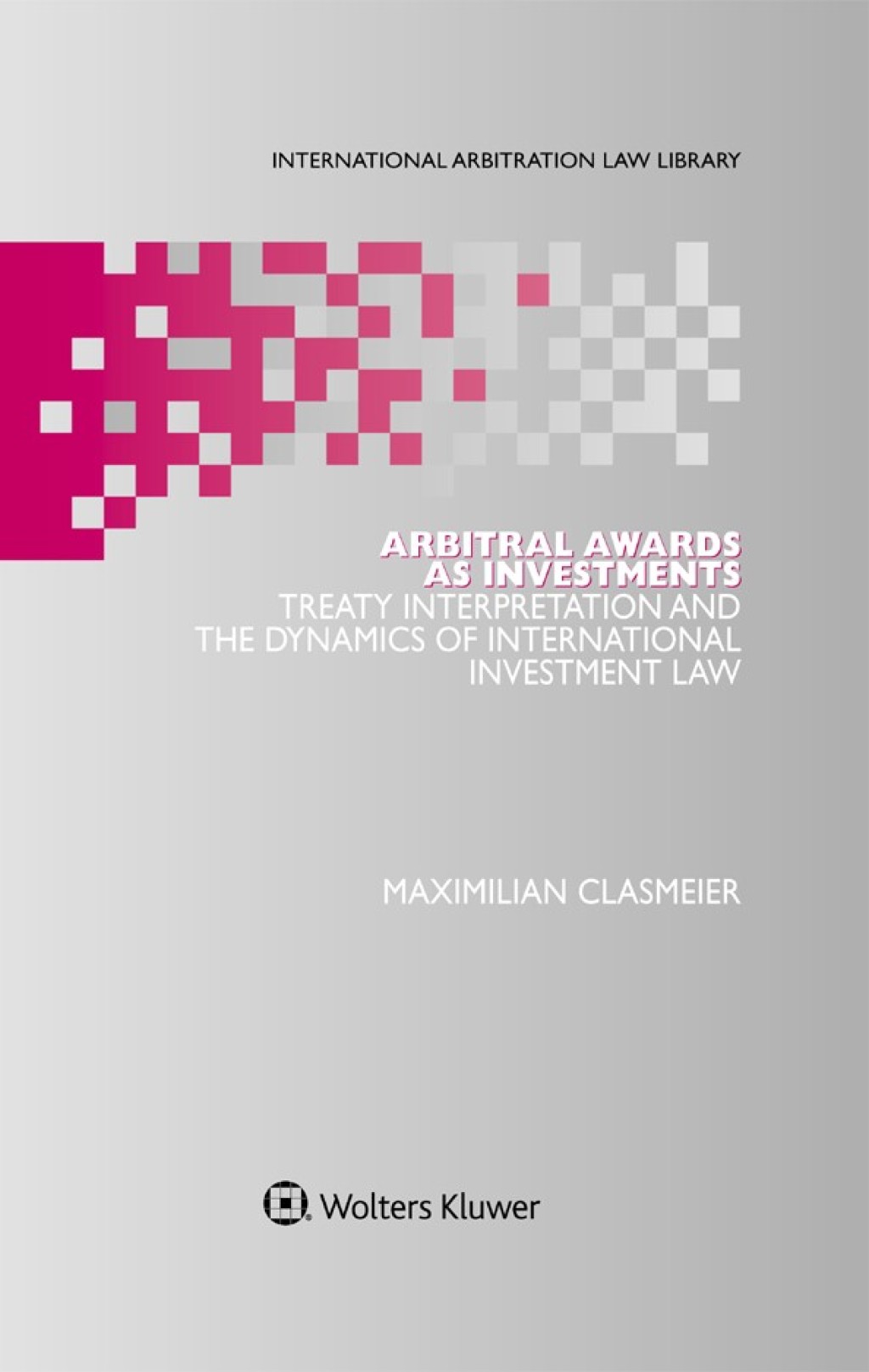 Arbitral Awards as Investments Treaty Interpretation and the Dynamics of International Investment Law â€“ PDF/EPUB Version Downloadable