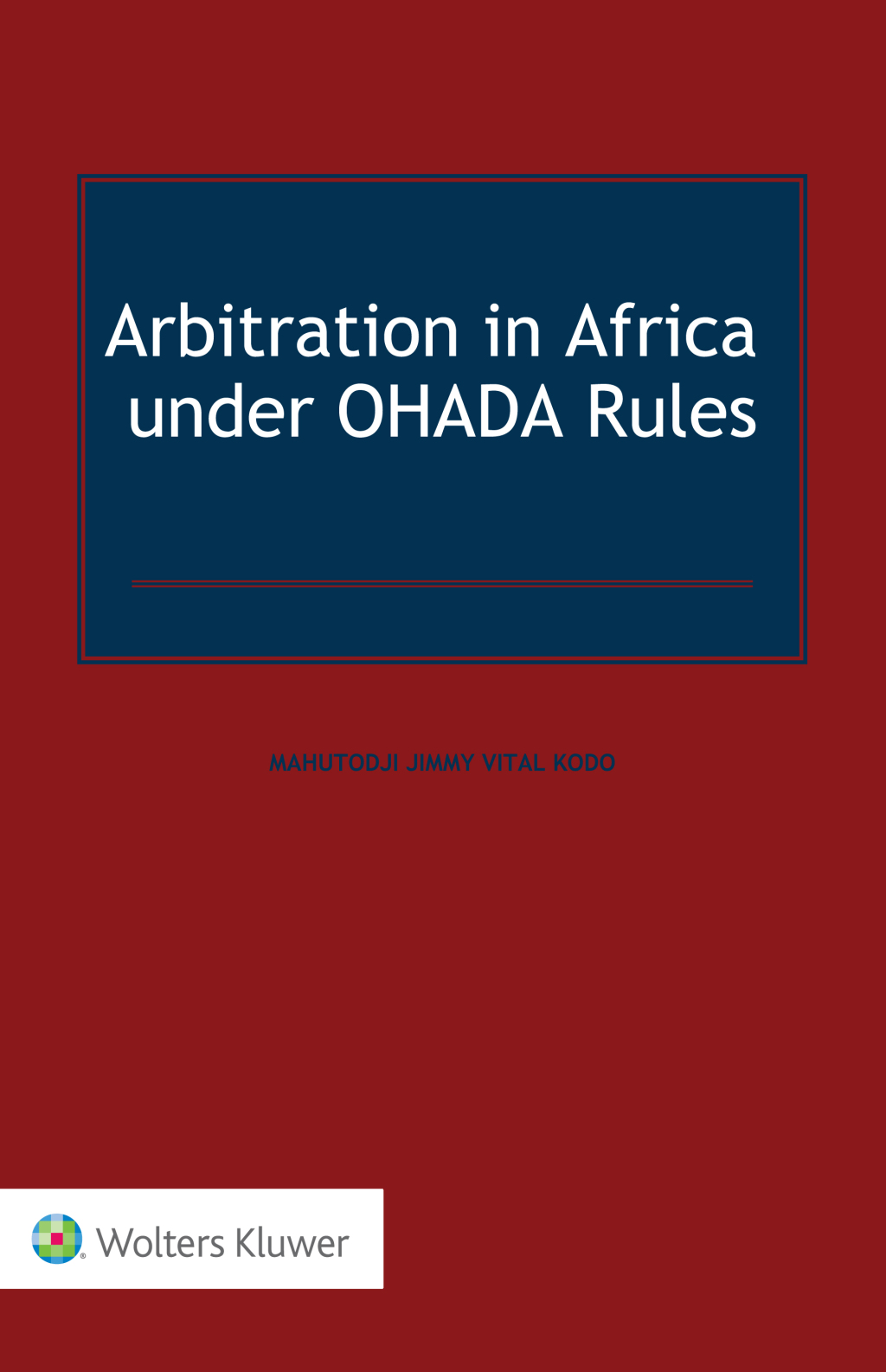Arbitration in Africa under OHADA Rules â€“ PDF/EPUB Version Downloadable