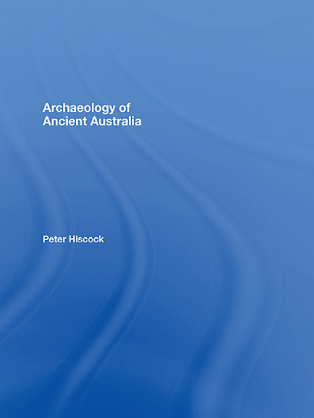 Archaeology of Ancient Australia 1st Edition â€“ PDF/EPUB Version Downloadable