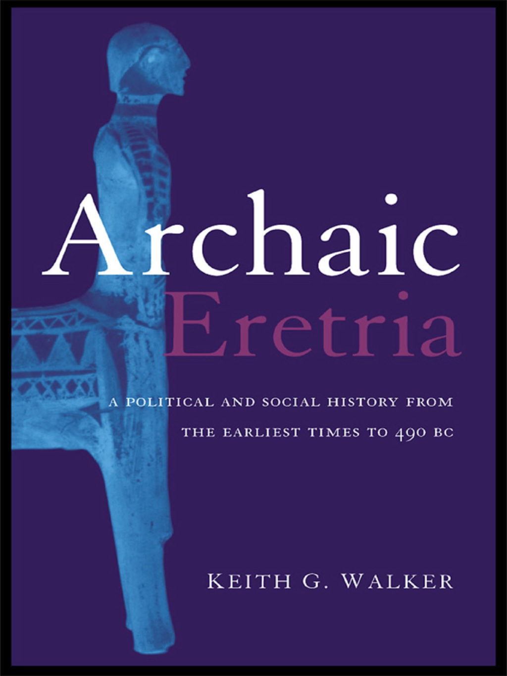 Archaic Eretria A Political and Social History from the Earliest Times to 490 BC 1st Edition â€“ PDF/EPUB Version Downloadable