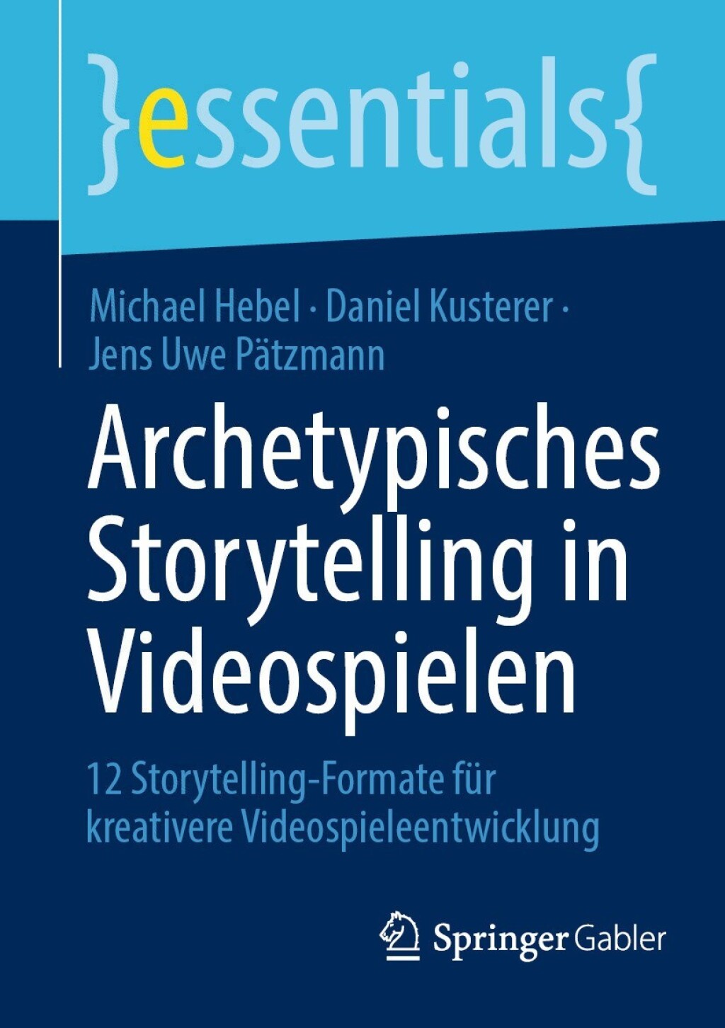Archetypisches Storytelling in Videospielen 12 Storytelling-Formate fÃ¼r kreativere Videospieleentwicklung - (PDF/EPUB Version)