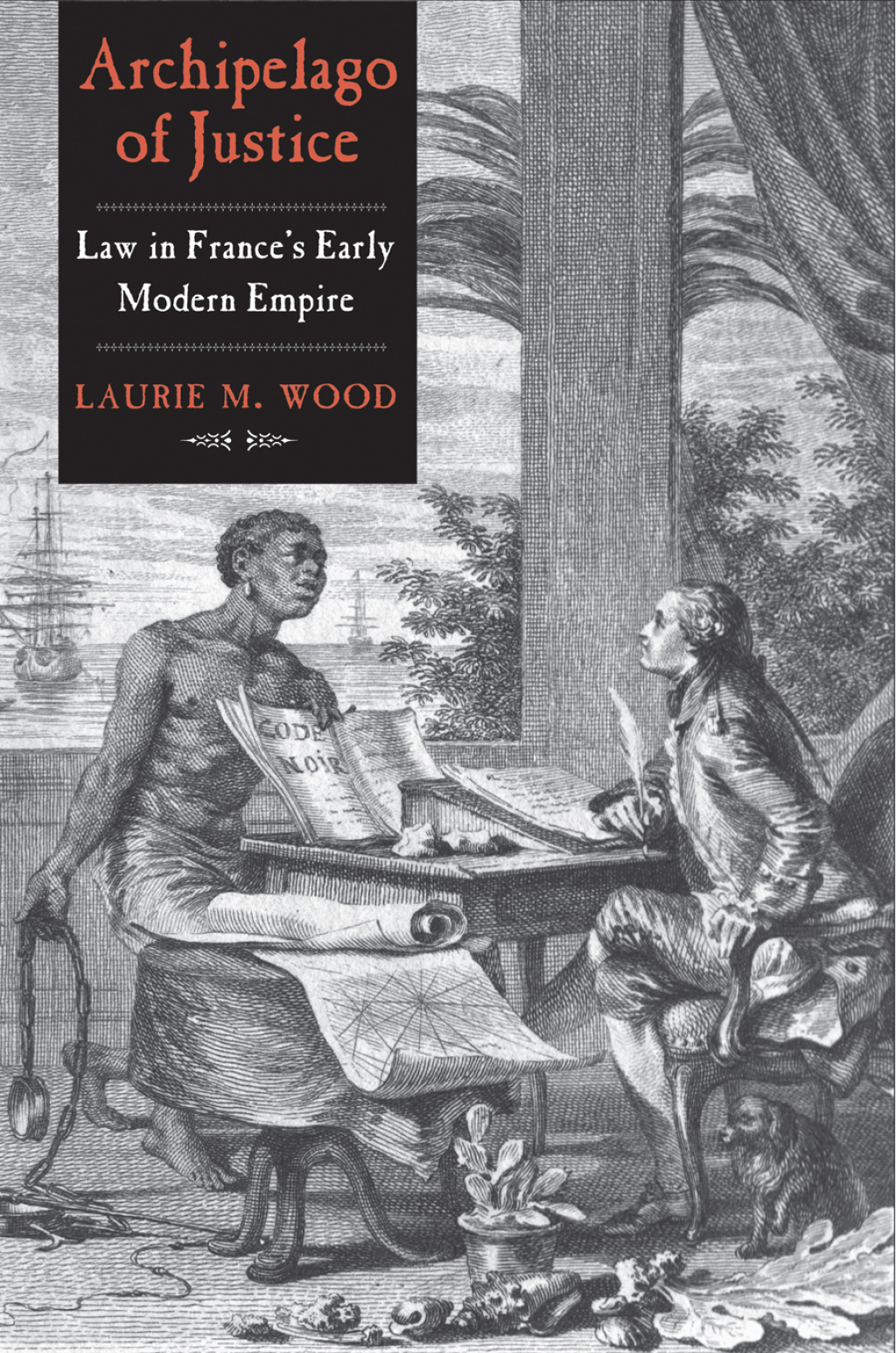 Archipelago of Justice Law in France's Early Modern Empire  â€“ PDF/EPUB Version Downloadable